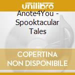 Anote4You - Spooktacular Tales cd