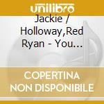 Jackie / Holloway,Red Ryan - You & The Night & The Music cd musicale di Jackie / Holloway,Red Ryan