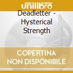 Deadletter - Hysterical Strength cd