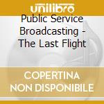 Public Service Broadcasting - The Last Flight cd