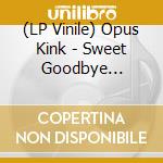 (LP Vinile) Opus Kink - Sweet Goodbye (Opaque Brown Vinyl) vinile