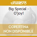 Big Special - O'joy! cd