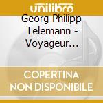 Georg Philipp Telemann - Voyageur Virtuose cd musicale di Georg Philipp Telemann