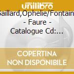 Gaillard,Ophelie/Fontaine - Faure - Catalogue Cd: Ophelie Gaillard