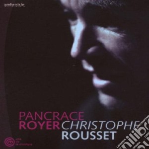 Royer - Christophe Rousset cd musicale di Royer Pancrace
