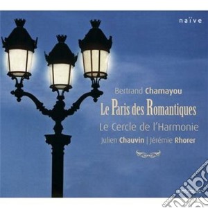 Chamayou - La Paris Des Romantiques - Chauvin/Rhorer cd musicale di Le cercle de l harmo