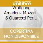 Wolfgang Amadeus Mozart - 6 Quartetti Per Archi - haydin cd