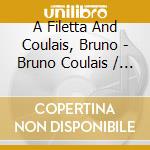 A Filetta And Coulais, Bruno - Bruno Coulais / A Filetta cd musicale