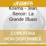 Kosma - Jean Renoir: La Grande Illusio cd