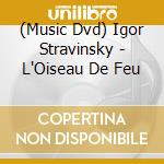 (Music Dvd) Igor Stravinsky - L'Oiseau De Feu cd