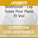 Beethoven - Les Sotes Pour Piano Et Viol cd musicale