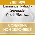 Emmanuel Pahud - Serenade Op.41/Sechs Sonaten Op.10 cd