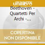 Beethoven - Quartetti Per Archi - Quartetto Vegh (8 Cd) cd musicale di Beethoven