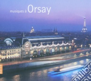 Musiques A Orsay cd musicale di Jacques Offenbach / Georges Bizet / Maurice Ravel / etc