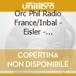 Orc Phil Radio France/Inbal - Eisler - Deutsche Sinfonie Op.50 cd musicale di Orc Phil Radio France/Inbal