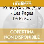 Korica/Gastinel/Say - Les Pages Le Plus Melancolie cd musicale di Korica/Gastinel/Say