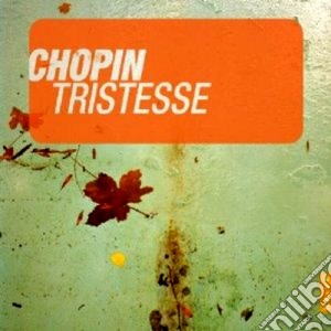 Fryderyk Chopin - Tristesse cd musicale di Frederic Chopin