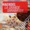 Georg Friedrich Handel - La Grande Sarabande cd