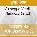 Giuseppe Verdi - Nabucco (2 Cd) cd