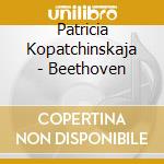 Patricia Kopatchinskaja - Beethoven cd musicale di Patricia Kopatchinskaja