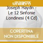 Joseph Haydn - Le 12 Sinfonie Londinesi (4 Cd) cd musicale di Haydn
