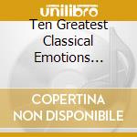 Ten Greatest Classical Emotions (Cd+Book) cd musicale di Artisti Vari