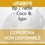 Bp / rattle - Coco & Igor cd musicale di Bp/rattle