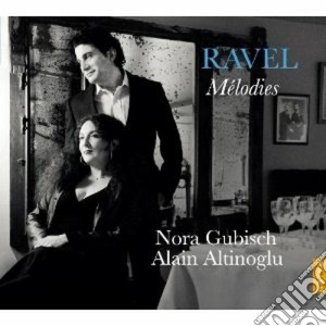 Maurice Ravel - Melodies-n.gubish-a.altinoglu cd musicale di Ravel
