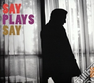 Say - Say Suona Say,musica Per Piano cd musicale di Say