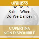 Lise De La Salle - When Do We Dance? cd