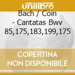Bach / Coin - Cantatas Bwv 85,175,183,199,175 cd