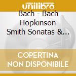 Bach - Bach Hopkinson Smith Sonatas & Partitas cd