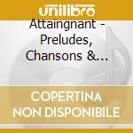 Attaingnant - Preludes, Chansons & Danses: Pour Luth - Smith Hopkinson cd musicale di Attaingnant