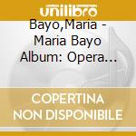 Bayo,Maria - Maria Bayo Album: Opera Arias, Songs cd