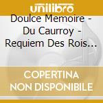 Doulce Memoire - Du Caurroy - Requiem Des Rois De France, Les Meslanges (2 Cd) cd musicale di Eustache du caurroy