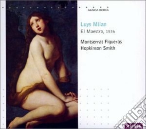 Milan: El Maestro - Tome II: Sonetos, Villancicos & Romances - Montserrat Figueras,hopkinson cd musicale di Maestro Milan/el