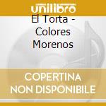 El Torta - Colores Morenos cd