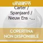 Carter / Spanjaard / Nieuw Ens - Homages & Dedications cd musicale di Carter / Spanjaard / Nieuw Ens