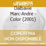 Dalbavie Marc-Andre - Color (2001) cd musicale di Dalbavie Marc