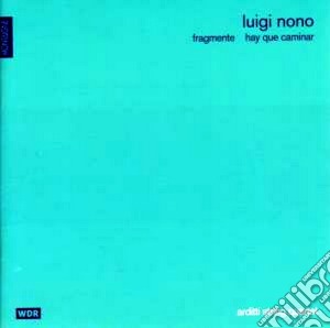 Luigi Nono - Fragmente,hay Que Caminar cd musicale di Nono