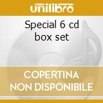 Special 6 cd box set cd