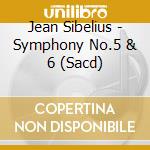 Jean Sibelius - Symphony No.5 & 6 (Sacd) cd musicale di Davis Sir Colin