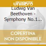 Ludwig Van Beethoven - Symphony No.1 And 5 cd musicale di Ludwig Van Beethoven