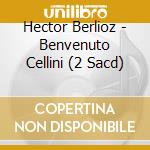 Hector Berlioz - Benvenuto Cellini (2 Sacd)
