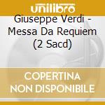 Giuseppe Verdi - Messa Da Requiem (2 Sacd) cd