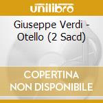 Giuseppe Verdi - Otello (2 Sacd) cd musicale di Verdi Giuseppe