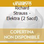 Richard Strauss - Elektra (2 Sacd) cd musicale di Strauss Richard