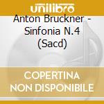 Anton Bruckner - Sinfonia N.4 (Sacd) cd musicale di Bruckner