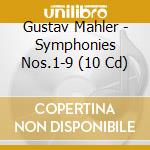 Gustav Mahler - Symphonies Nos.1-9 (10 Cd) cd musicale di Mahler, Gustav