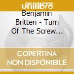 Benjamin Britten - Turn Of The Screw - live (2 Cd) cd musicale di Britten, B.